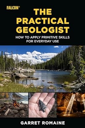 The Practical Geologist: How to Apply Primitive Skills for Everyday Use - MPHOnline.com