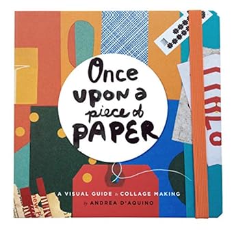 Once Upon a Piece of Paper: A Visual Guide to Collage Making - MPHOnline.com