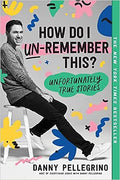 How Do I Un-Remember This?: Unfortunately True Stories - MPHOnline.com