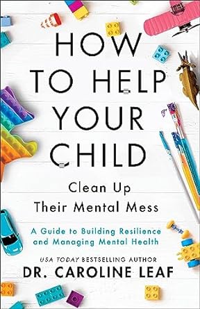 How to Help Your Child Clean Up Their Mental Mess  – A Guide to Building Resilience and Managing Mental Health - MPHOnline.com