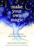 Make Your Own Magic: A Beginner’s Guide to Self-Empowering Witchcraft - MPHOnline.com