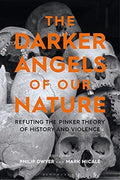 The Darker Angels of Our Nature: Refuting the Pinker Theory of History & Violence - MPHOnline.com