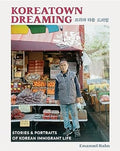 Koreatown Dreaming: Stories & Portraits of Korean Immigrant Life - MPHOnline.com