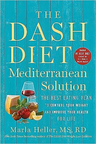 The DASH Diet Mediterranean Solution: The Best Eating Plan to Control Your Weight and Improve Your Health for Life - MPHOnline.com