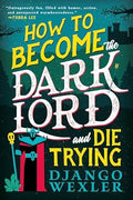 How to Become the Dark Lord and Die Trying - MPHOnline.com