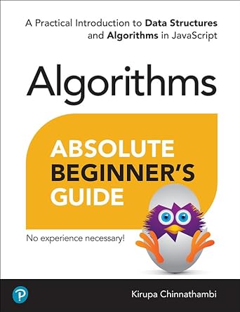 Absolute Beginner's Guide to Algorithms: A Practical Introduction to Data Structures and Algorithms in JavaScript - MPHOnline.com