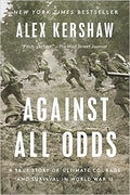 Against All Odds: A True Story of Ultimate Courage and Survival in World War II - MPHOnline.com