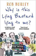 Why Is This Lying Bastard Lying to Me?: Searching for the Truth on Political TV - MPHOnline.com