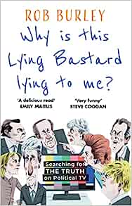 Why Is This Lying Bastard Lying to Me?: Searching for the Truth on Political TV - MPHOnline.com