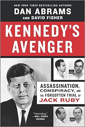 Kennedy's Avenger: Assassination, Conspiracy, and the Forgotten Trial of Jack Ruby - MPHOnline.com