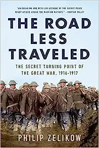 The Road Less Traveled: The Secret Battle to End the Great War, 1916-1917 - MPHOnline.com