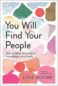 You Will Find Your People - How to Make Meaningful Friendships As an Adult - MPHOnline.com