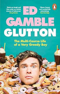 Glutton: The Multi-Course Life of a Very Greedy Boy - MPHOnline.com