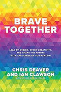 Brave Together: Lead by Design, Spark Creativity, and Shape the Future with the Power of Co-Creation - MPHOnline.com