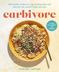 Carbivore: 130 Healthy Recipes to Stop Fearing Carbs and Embrace the Comfort Foods You Love - MPHOnline.com