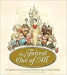 Fairest One Of All: The Making Of Walt Disney's Snow White And The Seven Dwarfs - MPHOnline.com