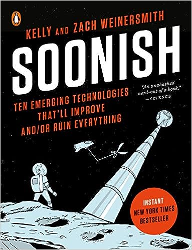 Soonish: Ten Emerging Technologies That'll Improve and/or Ruin Everything - MPHOnline.com