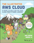 The Illustrated AWS Cloud: A Guide To Help You On Your Cloud Practitioner Journey - MPHOnline.com