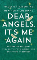 Dear Angels, It's Me Again: Prayers for Real Life - from Lost Keys to Miracles and Everything in Between - MPHOnline.com
