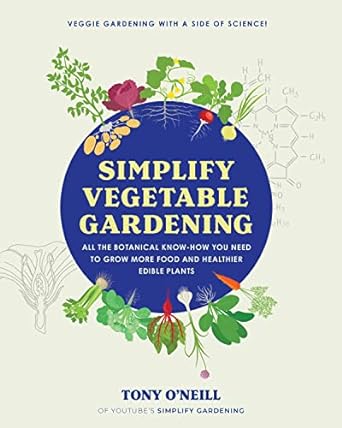 Simplify Vegetable Gardening: All the botanical know-how you need to grow more food and healthier edible plants - MPHOnline.com