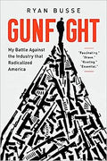 Gunfight: My Battle Against the Industry that Radicalized America - MPHOnline.com