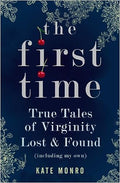 First Time: True Tales of Virginity Lost and Found (Including My Own) - MPHOnline.com