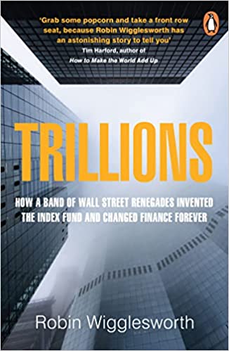 Trillions: How a Band of Wall Street Renegades Invented the Index Fund and Changed Finance Forever - MPHOnline.com
