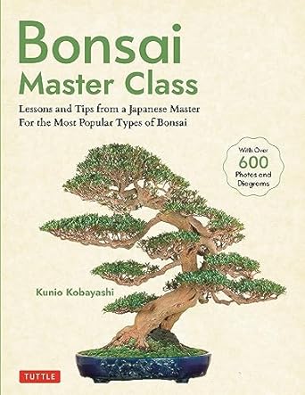 Bonsai Master Class: Lessons and Tips from a Japanese Master For All the Most Popular Types of Bonsai - MPHOnline.com