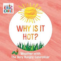 Why Is It Hot?: Weather with The Very Hungry Caterpillar (World of Eric Carle) - MPHOnline.com