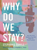 Why Do We Stay?: How My Toxic Relationship Can Help You Find Freedom - MPHOnline.com