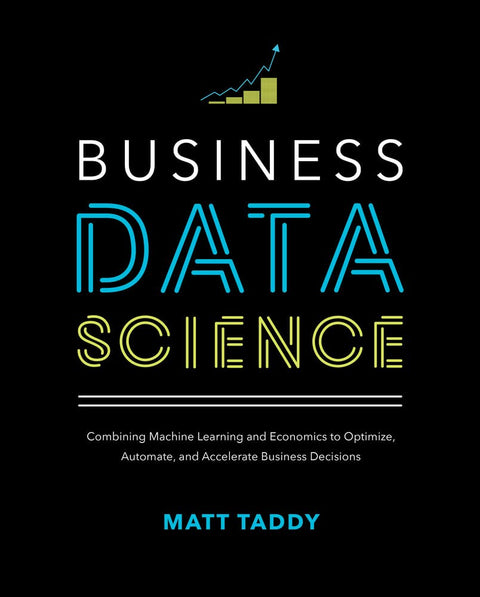 Business Data Science: Combining Machine Learning And Econom - MPHOnline.com