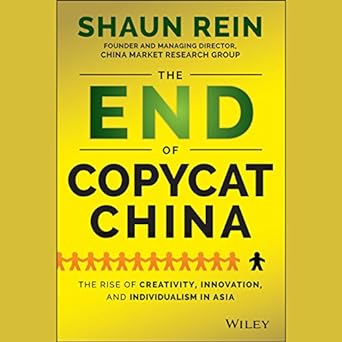 The End of Copycat China: The Rise of Creativity Innovation, and Individualism in Asia - MPHOnline.com