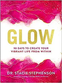 Glow: 90 Days to Create Your Vibrant Life from Within - MPHOnline.com