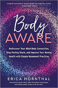 Body Aware: Rediscover Your Mind-Body Connection, Stop Feeling Stuck, and Improve Your Mental Health with Simple Movement Practices - MPHOnline.com