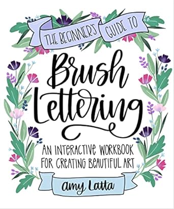 The Beginner's Guide to Brush Lettering: An Interactive Workbook for Creating Beautiful Art - MPHOnline.com