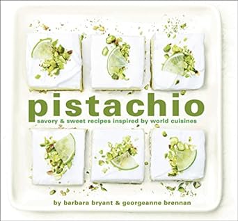 Pistachio: Savory & Sweet Recipes Inspired by World Cuisines - MPHOnline.com