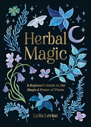 Herbal Magic: A Beginner's Guide to the Magical Power of Plants - MPHOnline.com