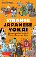 Strange Japanese Yokai: A Guide to Weird and Wonderful Monsters, Demons and Spirits - MPHOnline.com