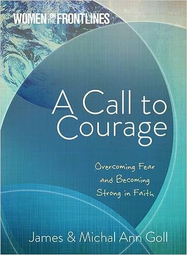 A Call to Courage: Overcoming Fear and Becoming Strong in Faith (Women On The Frontlines) - MPHOnline.com