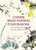 Chinese Brush Painting Four Seasons: Paint Flowers, Birds, Fruits & More with 24 Step-by-Step Projects - MPHOnline.com