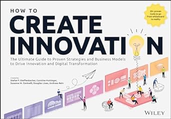 How To Create Innovation: The Ultimate Guide To Proven Strategies And Business Models To Drive Innovation And Digital Transformation - MPHOnline.com