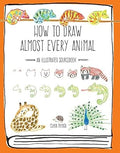 How To Draw Almost Every Animal: An Illustrated Sourcebook - MPHOnline.com