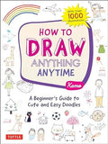 How to Draw Anything Anytime: A Beginner's Guide to Cute and Easy Doodles - MPHOnline.com