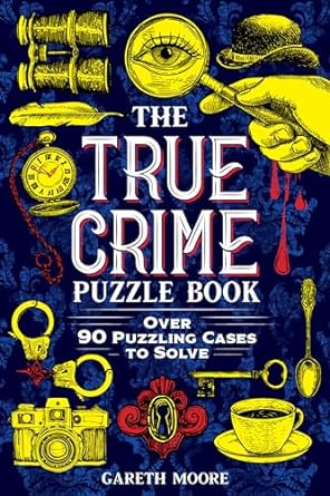 The True Crime Puzzle Book: Over 90 Puzzling Cases to Solve - MPHOnline.com