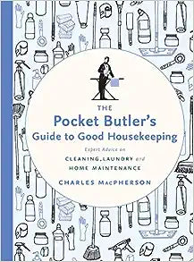The Pocket Butler's Guide to Good Housekeeping: Expert Advice on Cleaning, Laundry and Home Maintenance - MPHOnline.com