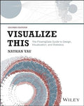 Visualize This 2E: The FlowingData Guide to Design Visualization and Statistics - MPHOnline.com