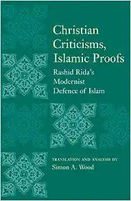 Christian Criticisms, Islamic Proofs: Rashid Rida's Modernist Defence of Islam - MPHOnline.com