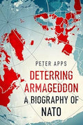 Deterring Armageddon: A Biography of NATO - MPHOnline.com