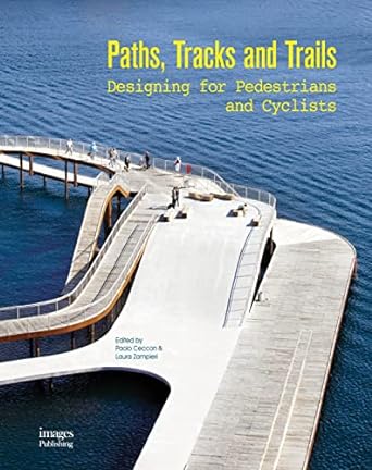 Paths Tracks and Trails: Designing for Pedestrians and Cyclists - MPHOnline.com