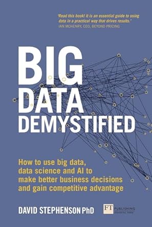 Big Data Demystified: How to use big data, data science and AI to make better business decisions and gain competitive advantage - MPHOnline.com